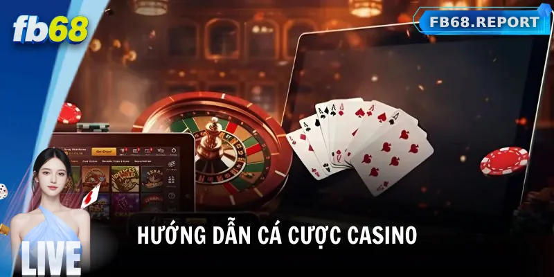 Cách cá cược Casino tại FB68